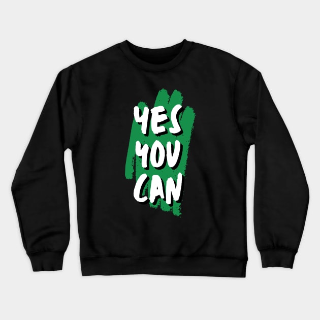 Yes you can Crewneck Sweatshirt by baha2010